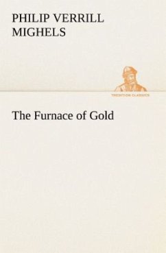 The Furnace of Gold - Mighels, Philip Verrill