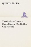 The Outdoor Chums at Cabin Point or The Golden Cup Mystery