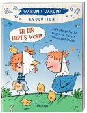 Warum? Darum! Evolution Warum? Darum! Evolution