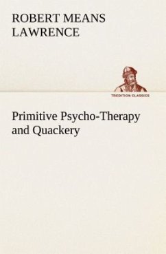 Primitive Psycho-Therapy and Quackery - Lawrence, Robert Means