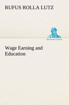 Wage Earning and Education - Lutz, Rufus Rolla