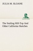 The Smiling Hill-Top And Other California Sketches