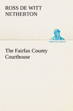 The Fairfax County Courthouse - Netherton, Ross De Witt