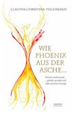 Wie Phoenix aus der Asche . . .