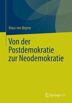 Von der Postdemokratie zur Neodemokratie - Beyme, Klaus von