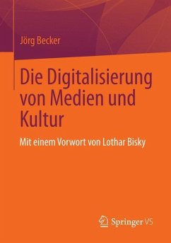 Die Digitalisierung von Medien und Kultur - Becker, Jörg