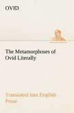 The Metamorphoses of Ovid Literally Translated into English Prose, with Copious Notes and Explanations