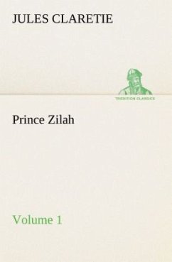 Prince Zilah - Volume 1 - Claretie, Jules