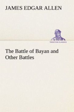 The Battle of Bayan and Other Battles - Allen, James Edgar