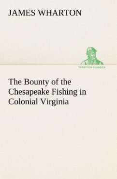 The Bounty of the Chesapeake Fishing in Colonial Virginia - Wharton, James