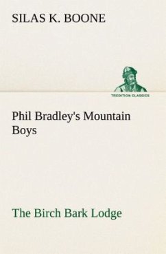 Phil Bradley's Mountain Boys The Birch Bark Lodge - Boone, Silas K.