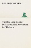 The Boy Land Boomer Dick Arbuckle's Adventures in Oklahoma
