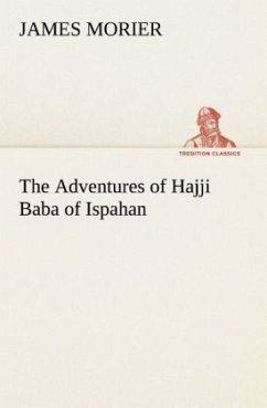 The Adventures of Hajji Baba of Ispahan - Morier, James