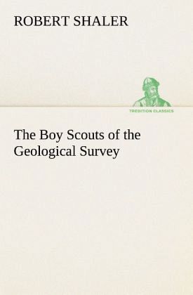 The Boy Scouts of the Geological Survey The Boy Scouts of the Geological Survey
