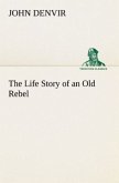 The Life Story of an Old Rebel