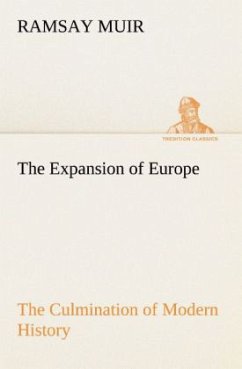 The Expansion of Europe The Culmination of Modern History - Muir, Ramsay