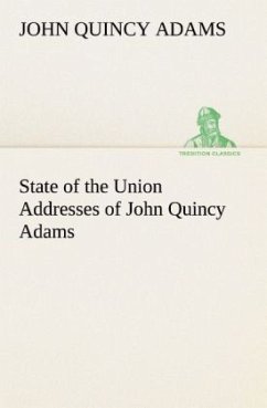 State of the Union Addresses of John Quincy Adams - Adams, John Quincy