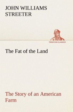 The Fat of the Land The Story of an American Farm - Streeter, John Williams