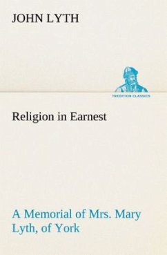 Cover Religion in Earnest A Memorial of Mrs. Mary Lyth, of York