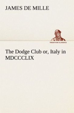 The Dodge Club or, Italy in MDCCCLIX - De Mille, James