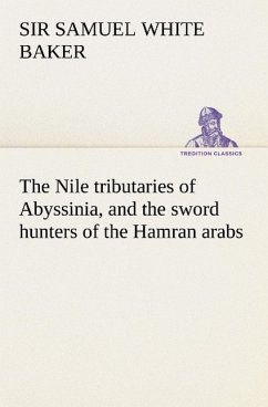 The Nile tributaries of Abyssinia, and the sword hunters of the Hamran arabs