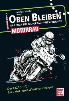 Oben bleiben - Das Buch zur Motorrad-Fahrsicherheit - Pfeiffer, Michael