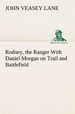 Rodney, the Ranger With Daniel Morgan on Trail and Battlefield - Lane, John Veasey
