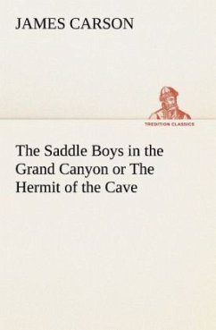 The Saddle Boys in the Grand Canyon or The Hermit of the Cave - Carson, James