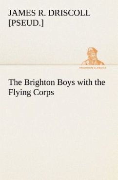 The Brighton Boys with the Flying Corps - Driscoll, James R.