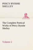 The Complete Poetical Works of Percy Bysshe Shelley ¿ Volume 2
