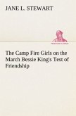 The Camp Fire Girls on the March Bessie King's Test of Friendship