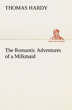 The Romantic Adventures of a Milkmaid - Hardy, Thomas