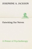 Outwitting Our Nerves A Primer of Psychotherapy