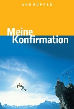 Anknüpfen - Meine Konfirmation - Hinderer, Martin;Wildermuth, Bernd;Ebinger, Thomas
