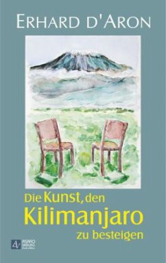 Die Kunst, den Kilimanjaro zu besteigen - D' Aron, Erhard