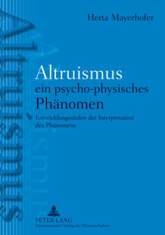Altruismus - ein psycho-physisches PhAltruismus - ein psycho-physisches Phänomen - Mayerhofer, Herta