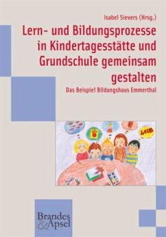 Lern- und Bildungsprozesse in Kindertagesstätte und Grundschule gemeinsam gestalten