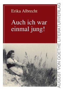 Auch ich war einmal jung! - Albrecht, Erika