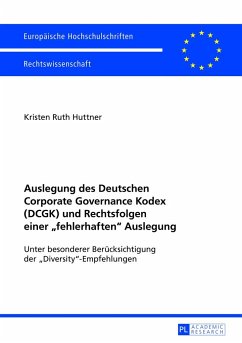Auslegung des Deutschen Corporate Governance Kodex (DCGK) und Rechtsfolgen einer «fehlerhaften» Auslegung - Huttner, Kristen