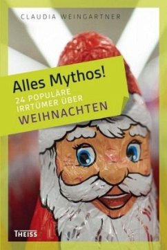 Alles Mythos! 24 populäre Irrtümer über Weihnachten / Alles Mythos! - Weingartner, Claudia
