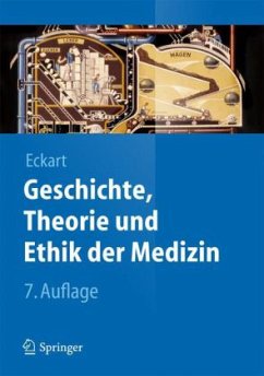 Geschichte, Theorie unf Ethik der Medizin - Eckart, Wolfgang U.