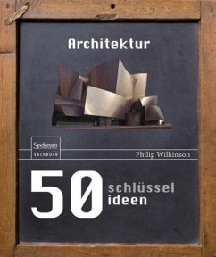 50 Schlüsselideen Architektur - Wilkinson, Philip