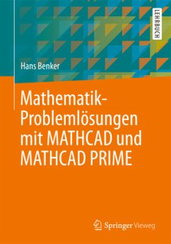 Mathematik-Problemlösungen mit MATHCAD und MATHCAD PRIME - Benker, Hans