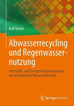 Abwasserrecycling und Regenwassernutzung - Stiefel, Rolf