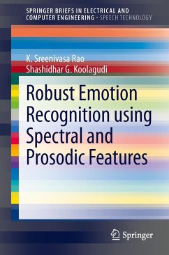 Robust Emotion Recognition using Spectral and Prosodic Features - Rao, K. Sreenivasa;Koolagudi, Shashidhar G.