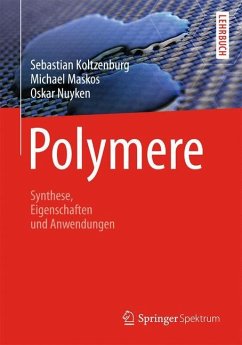 Polymere: Synthese, Eigenschaften und Anwendungen - Koltzenburg, Sebastian;Maskos, Michael;Nuyken, Oskar