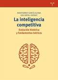 La inteligencia competitiva : evolución histórica y fundamentos teóricos La inteligencia competitiva : evolución histórica y fundamentos teóricos