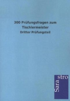 300 Prüfungsfragen zum Tischlermeister - Sarastro Gmbh