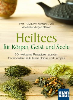 Heiltees für Körper, Geist und Seele - Wu, Li;Klitzner, Jürgen