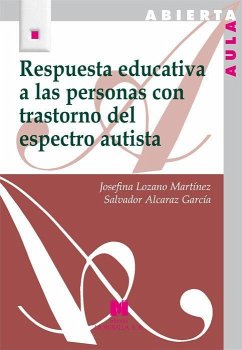 Respuesta educativa a las personas con trastorno del espectro autista - Lozano Martínez, Josefina; Alcaraz García, Salvador